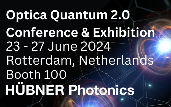 White text that reads: Optica Quantum 2.0 Conference and Exhibition, the 23th to the 27th of june 2024, Rotterdam, Netherlands, booth 100, HÜBNER Photonics